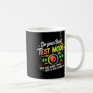 Testing Mode On Testing Day Motivational Teacher K Coffee Mug