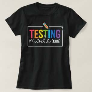 Testing Mode On Testing Day Motivational Teacher T-Shirt