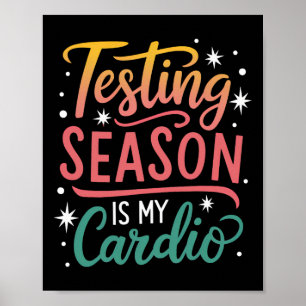 Testing Season Is My Cardio Test Day Teacher Testi Poster