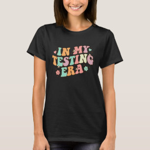 Testing Teacher In My Testing Era Groovy Test Day T-Shirt