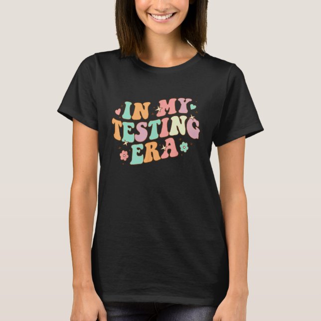Testing Teacher In My Testing Era Groovy Test Day T-Shirt (Front)