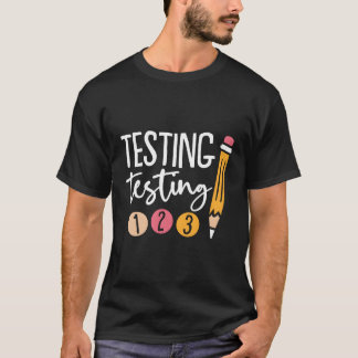 Testing Testing 123 Test Day T-Shirt