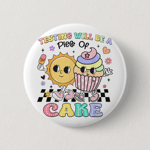 Testing Will Be A Piece Of Cake You Got This Test  6 Cm Round Badge