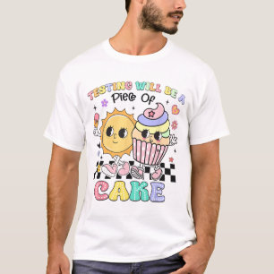 Testing Will Be A Piece Of Cake You Got This Test T-Shirt