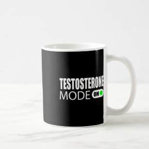 Testosterone Mode On  Coffee Mug
