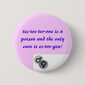 Testosterone vs Oestrogen 6 Cm Round Badge