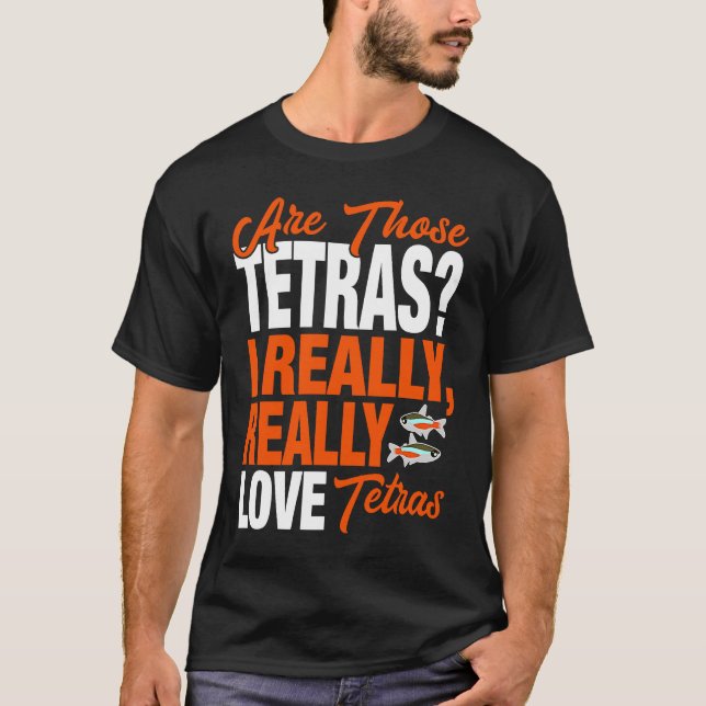 Tetra   I Really Love Tetras T-Shirt (Front)