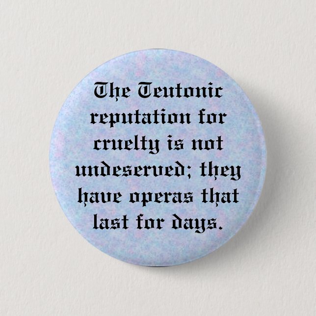 Teutonic reputation for cruelty 6 cm round badge (Front)
