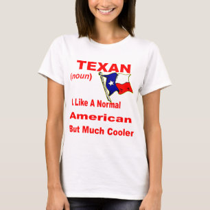 Texan Like A Normal American But Cooler # T-Shirt