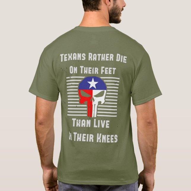 Texans rather die on their feet T-Shirt (Back)