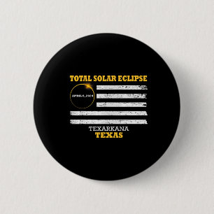 Texarkana 2024 Solar Eclipse 2024 040824 Eclipse 6 Cm Round Badge