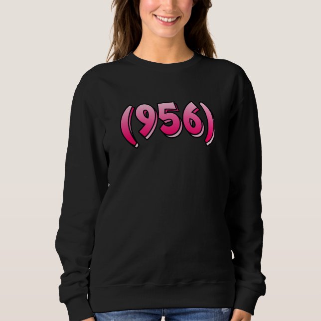 Texas 956 Area Code Laredo Brownsville Mcallen Edi Sweatshirt (Front)