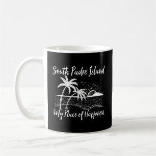 Texas Beach My Place Of Hapess South Padre Island Coffee Mug