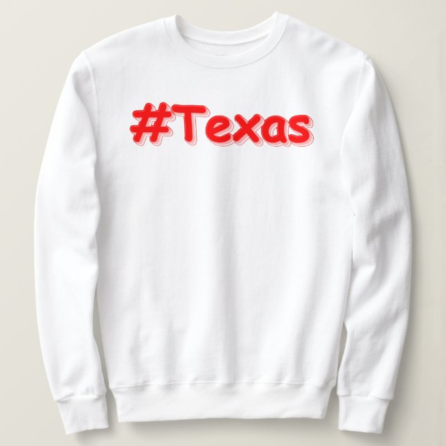 "#Texas " Cute Design. Buy Now Sweatshirt (Design Front)