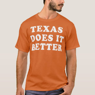 Texas Does It Better T-Shirt
