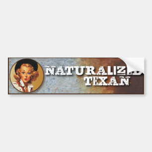Texas Eclectic : Naturalised Texan! Bumper Sticker
