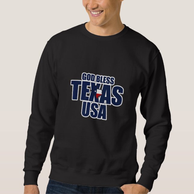 Texas Flag Patriotic Texan Pride God Bless Texas   Sweatshirt (Front)