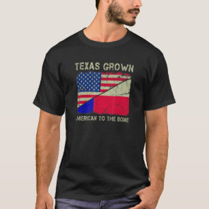 Texas Grown American To The Bone Home State Texas T-Shirt