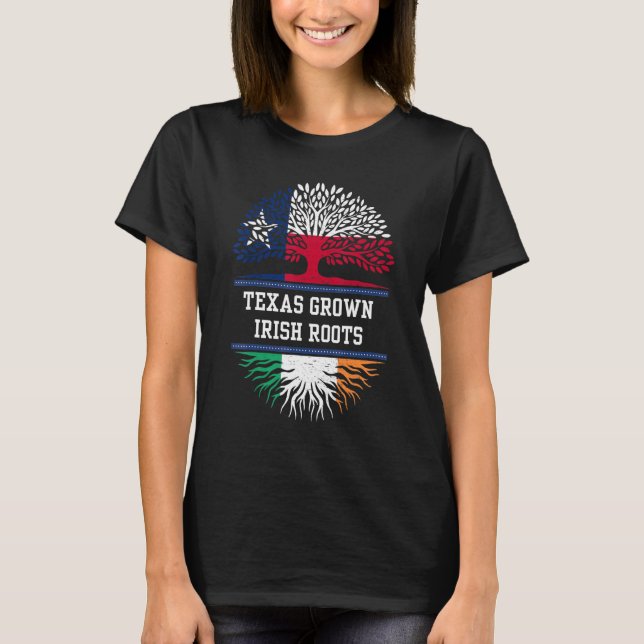 Texas Grown With Irish Roots  Ireland T-Shirt (Front)