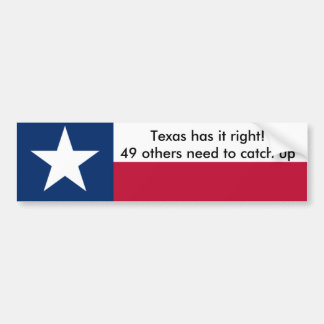 Texas has it right! bumper sticker