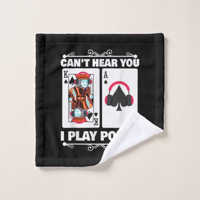 Texas Holdem Poker Cant Hear You I Play Poker Wash Cloth (Wash Cloth)
