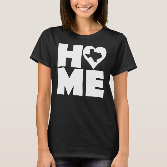 Texas Home Heart State Tees T-Shirt (Front)