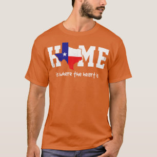 Texas Home is where the heart is TShirt