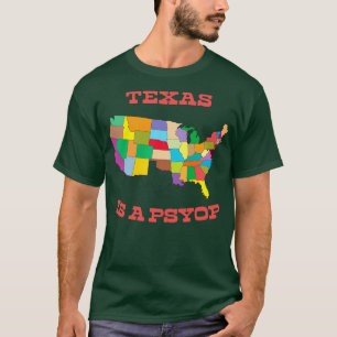 Texas Is A Psyop T-Shirt