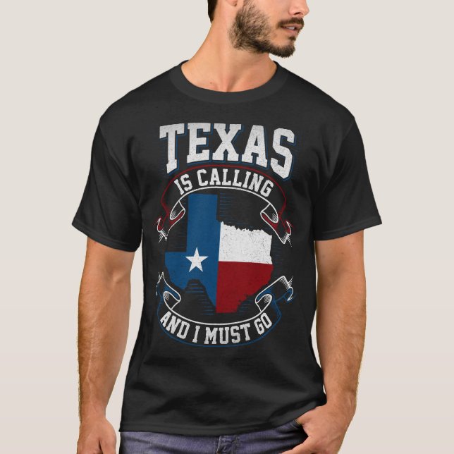 Texas is calling and i must go T-Shirt (Front)
