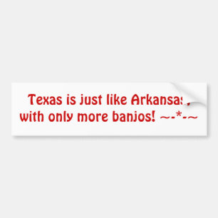Texas is just like Arkansas, with only more ban... Bumper Sticker