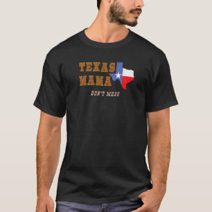 Texas Mama Don't Mess State Flag Outline Momma Sa T-Shirt