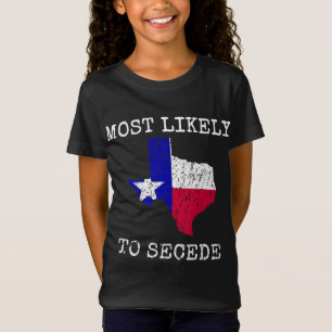 Texas Most Likely To Secede Funny State Pride Supe T-Shirt