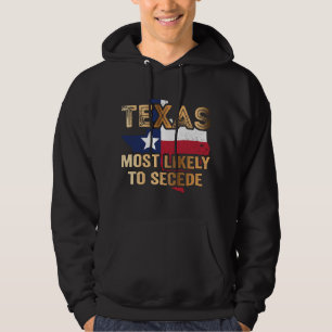 Texas most likely to secede hoodie