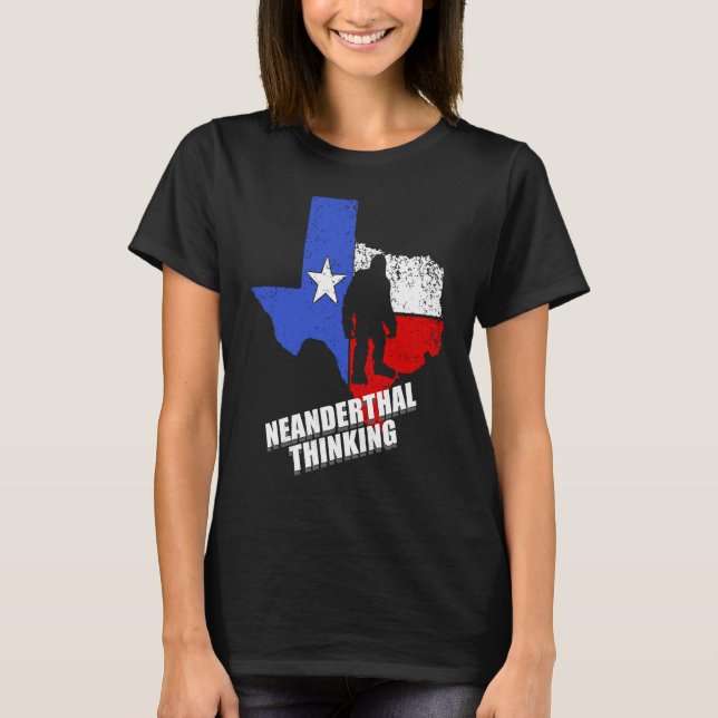 Texas Neanderthal Thinking  Funny Texan Political T-Shirt (Front)