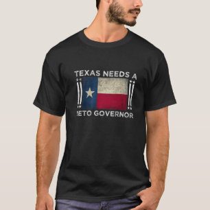 Texas Needs A Beto Governor - O'rourke 2022 Texas T-Shirt