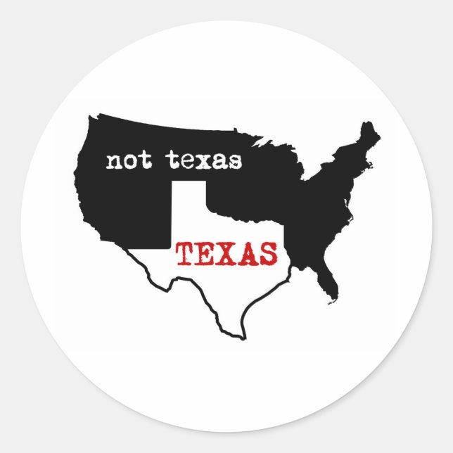Texas / Not Texas Classic Round Sticker (Front)