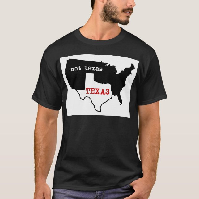 Texas / Not Texas T-Shirt (Front)