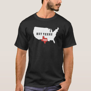 Texas Not Texas T-Shirt