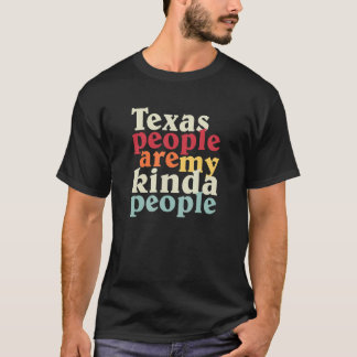 Texas People My Kinda People Good Honest Hard Work T-Shirt