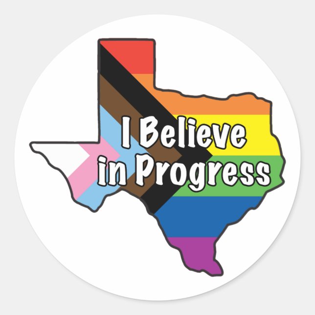 Texas Pride I Believe in Progress Classic Round Sticker (Front)