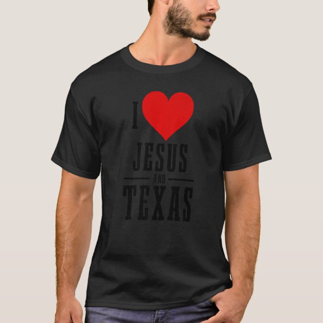 Texas Pride I Love Jesus And Texas Tx Patriotic Ch T-Shirt (Front)