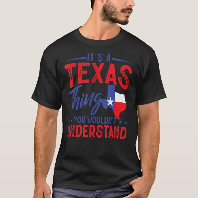 Texas Pride It's A Texas Thing Home State Texan T-Shirt (Front)