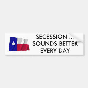Texas Secession Sounds Better Every Day Bumper Sticker
