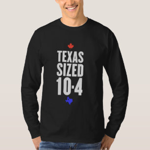 Texas Sized Ten Four Canadian Quotes Canada T-Shirt