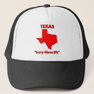 Texas - Sorry About JFK Trucker Hat