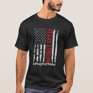 Texas Strong Pray For Texas USA Flag T-Shirt