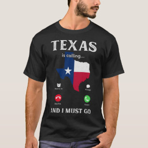 Texas Texas is Calling And I Must Go Texan 1 T-Shirt