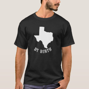 Texas Us State Map By Birth T-Shirt