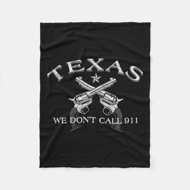 Texas We Don't Call 911  Fleece Blanket (Front)