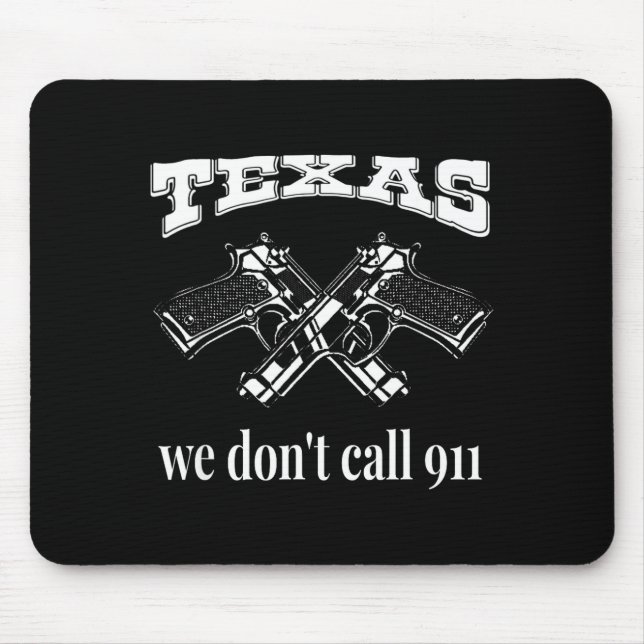 Texas We Don't Call 911 Guns And Bullets 2nd Amend Mouse Mat (Front)